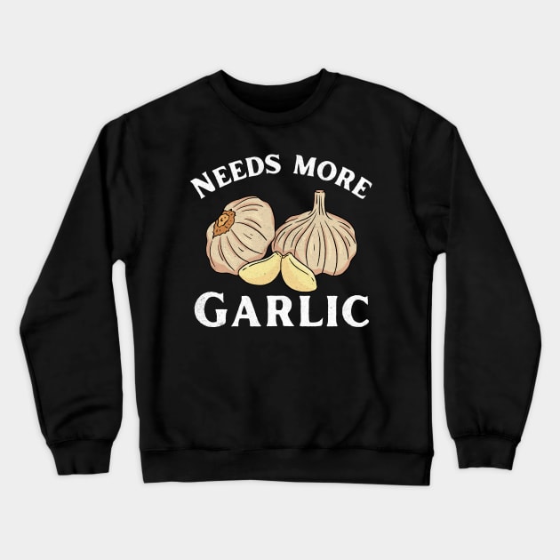 Needs More Garlic Garlicologist Crewneck Sweatshirt by larfly